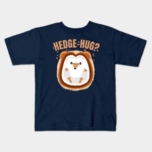 Hedgehug? Funny Hedgehog Pun Wanting Hugs for Pet Lovers Kids T-Shirt